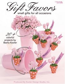 GIFT FAVORS: Small Gifts for All Occasions (Leisure Arts #4196)