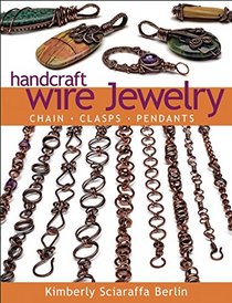 Handcraft Wire Jewelry: Chains?Clasps?Pendants