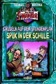 Alle meine Monster. Gruseln auf dem Stundenplan / Spuk in der Schule. (Ab 8 J.).