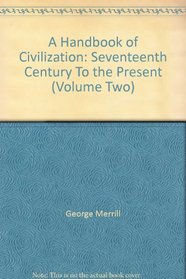 A Handbook of Civilization: Seventeenth Century To the Present (Volume Two)