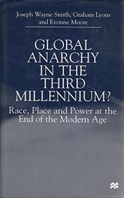 Global Anarchy in the Third Millennium?: Race, Place and Power at the End of the Modern Age