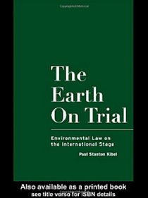 The Earth on Trial: Environmental Law on the International Stage