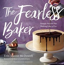 The Fearless Baker: Simple Secrets for Baking Like a Pro