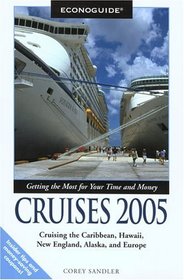 Econoguide Cruises 2005 : Cruising the Caribbean, Hawaii, New England, Alaska, and Europe (Econoguide)