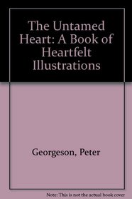 The Untamed Heart: A Book of Heartfelt Illustrations