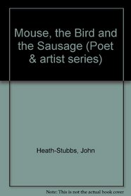Mouse, the Bird and the Sausage (Poet & artist series)