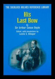 The Sherlock Holmes Reference Library: His Last Bow