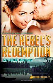 The Rebel's Redemption (Wounded Hearts) (Volume 2)