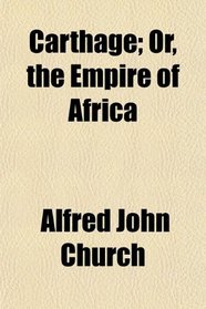 Carthage; Or, the Empire of Africa