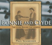 Bonnie and Clyde: The Lives Behind the Legend