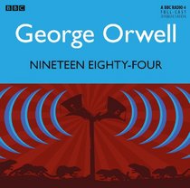 Nineteen Eighty-Four: A BBC Full-Cast Radio Drama