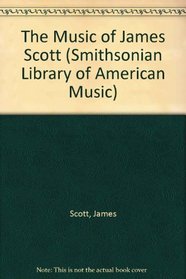 The Music of James Scott (Smithsonian Library of American Music)