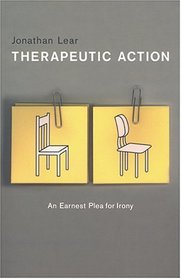 Therapeutic Action: An Earnest Plea For Irony