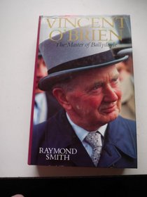 Vincent O'Brien: The Master of Ballydoyle