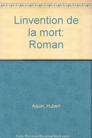 L'invention de la mort: Roman (French Edition)