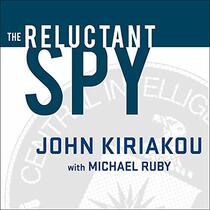 The Reluctant Spy: My Secret Life in the CIA's War on Terror