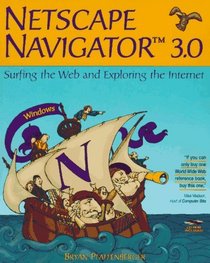 Netscape Navigator 3.0 Windows: Surfing the Web and Exploring the Internet