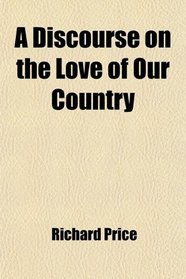A Discourse on the Love of Our Country