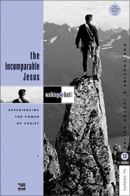 The Incomparable Jesus: Experiencing the Power of Christ