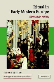 Ritual in Early Modern Europe (New Approaches to European History) (New, Expanded Edition)