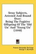 Stray Subjects, Arrested And Bound Over: Being The Fugitive Offspring Of The 'Old Un' And 'Young Un' (1848)