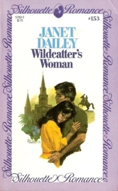 Wildcatter's Woman (Silhouette Romance, No 153)