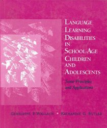 Language Learning Disabilities in School-Age Children and Adolescents : Some Principles and Applications