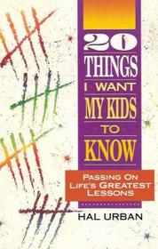 20 Things I Want My Kids to Know: Passing on Life's Greatest Lessons