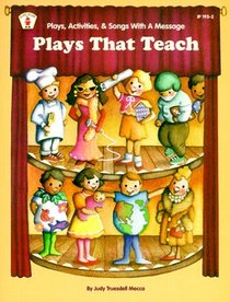 Plays That Teach: Plays, Activities, & Songs With a Message (Kids' Stuff)