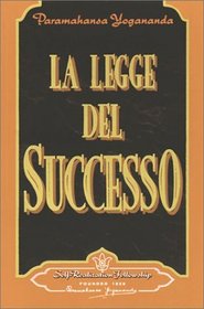 LA Legge Del Successo/the Law of of Success: Ricorrere al potere dello Spirito per averd la salute, la porsperita e la felicita/Using the Power of Spirit ... Properity and Happiness (Italian Edition)