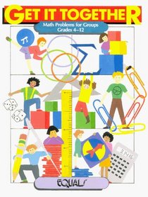 Get It Together: Math Problems for Groups Grades 4-12