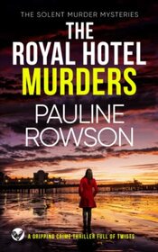 THE ROYAL HOTEL MURDERS a gripping crime thriller full of twists (Solent Murder Mystery)