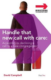 Handle That New Call with Care: Accepting or Declining a Call to a New Congregation (Ministering the Master's Way)