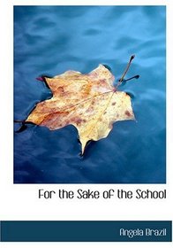 For the Sake of the School (Large Print Edition)