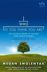 Who Do You Think You Are? The Essential Guide to Tracing Your Family History