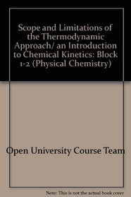 Scope and Limitations of the Thermodynamic Approach/ an Introduction to Chemical Kinetics: Block 1-2 (Physical Chemistry)