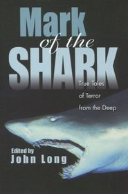 Mark of the Shark: True Tales of Terror from the Deep