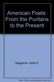 American Poets: From the Puritans to the Present