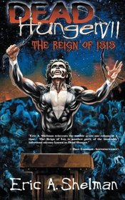 Dead Hunger VII: The Reign of Isis (Volume 7)