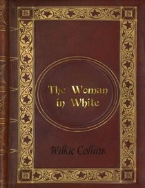 Wilkie Collins - The Woman in White