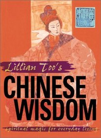 Lillian Too's Chinese Wisdom: Spiritual Magic for Everyday Living