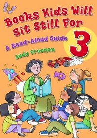 Books Kids Will Sit Still For 3: A Read-Aloud Guide (Children's and Young Adult Literature Reference)