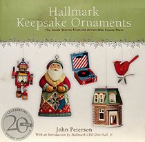 Hallmark Keepsake Ornaments, the Inside Stories From the Artists Who Create Them