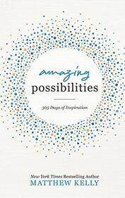 Amazing Possibilities: 365 Days of Inspiration
