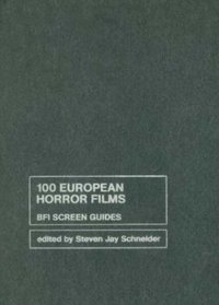100 European Horror Films (Bfi Screen Guides)
