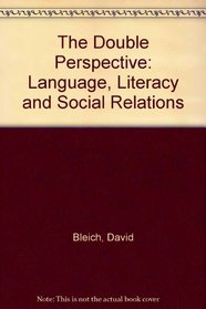 The Double Perspective: Language, Literacy, and Social Relations