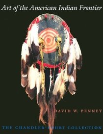 Art of the American Indian frontier: The Chandler-Pohrt Collection