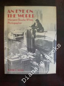 An Eye on the World: Margaret Bourke-White, Photographer