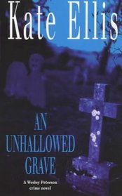 An Unhallowed Grave (A Wesley Peterson Crime Novel)