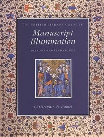 The British Library Guide to Manuscript Illumination: History  Techniques (British Library Guides)